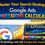 Master Your Search Strategy with the Google Ads Impressions Calculator